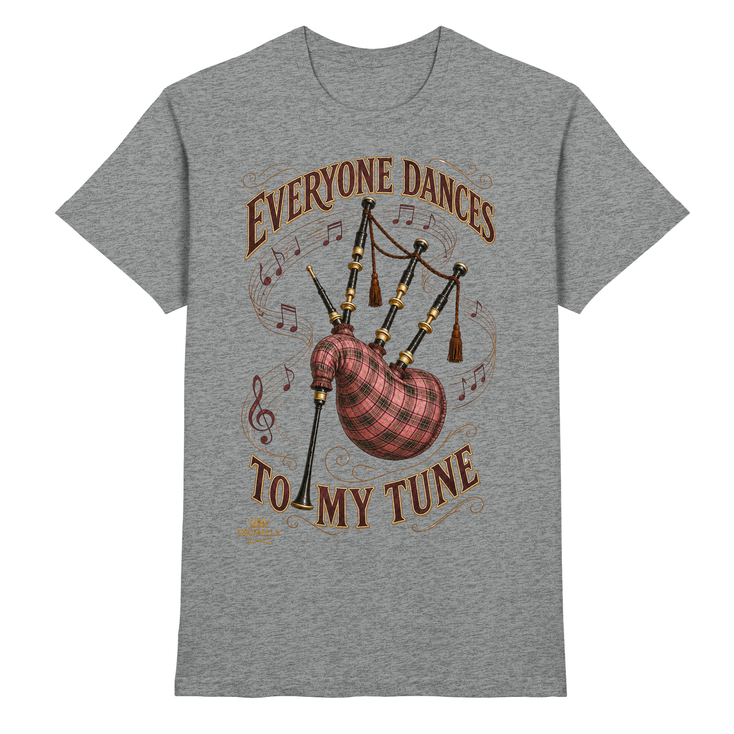 Drumella - Everyone Dances to My Tune – Dudelsack T-Shirt - Premium Shirt
