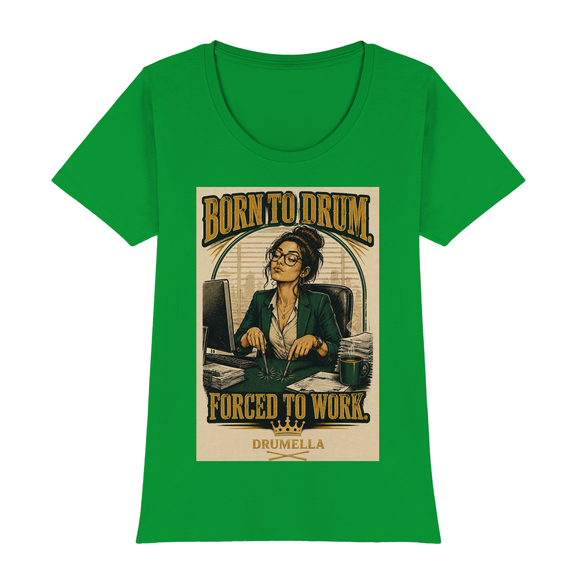 Born to Drum. Forced to Work - Drum - Damen - T-Shirt - Drumella