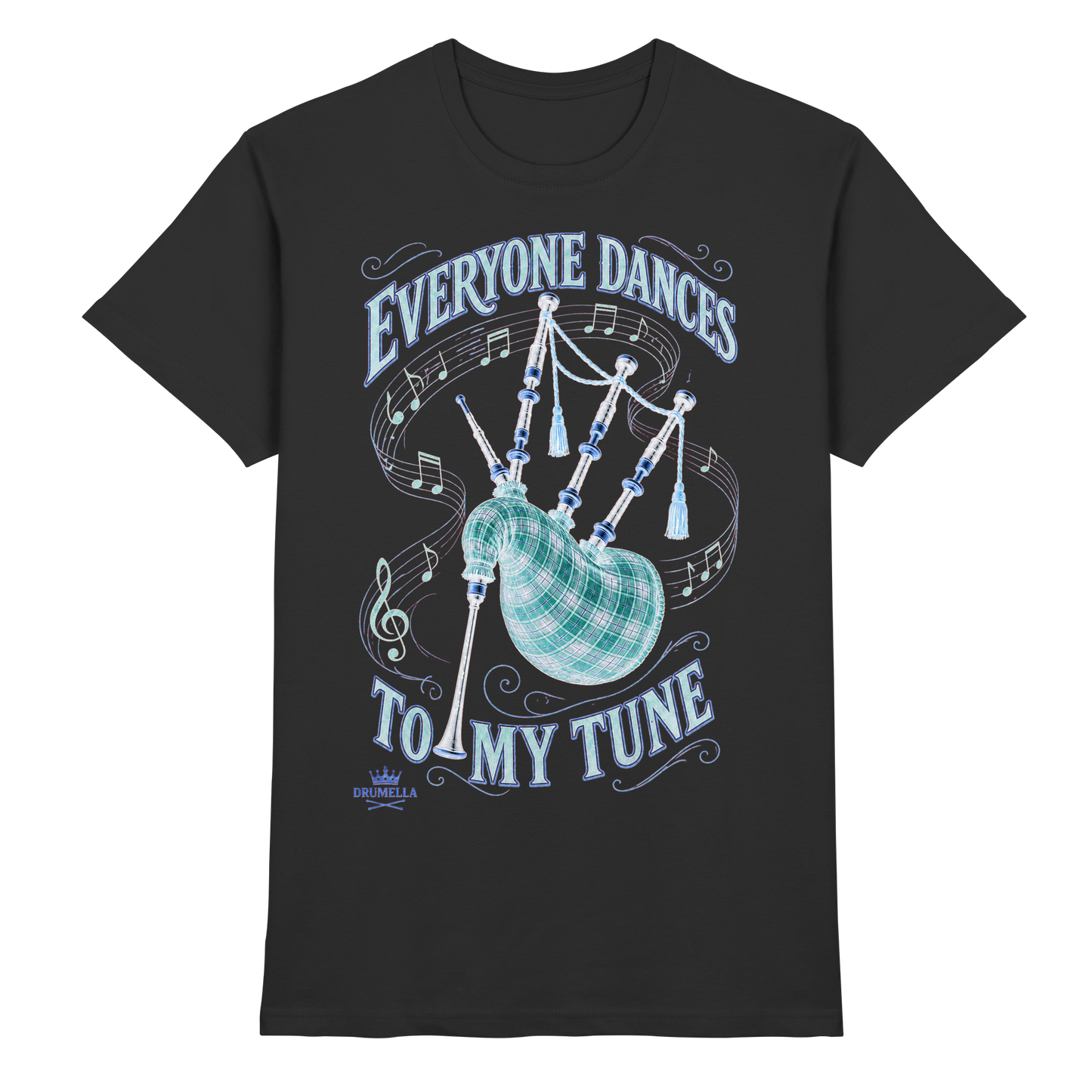Drumella - Everyone Dances to My Tune – Dudelsack T-Shirt - Premium Shirt