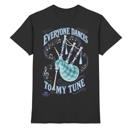 Drumella - Everyone Dances to My Tune – Dudelsack T-Shirt - Premium Shirt