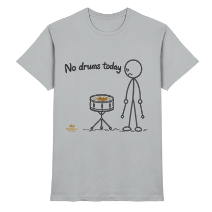 Drumella „No Drums Today…“ T-Shirt - Premium Shirt