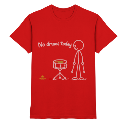 Drumella „No Drums Today…“ T-Shirt - Premium Shirt