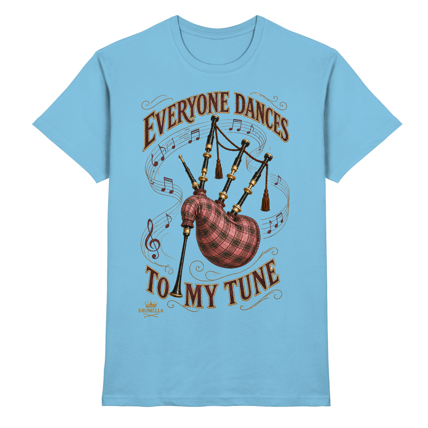 Drumella - Everyone Dances to My Tune – Dudelsack T-Shirt - Premium Shirt