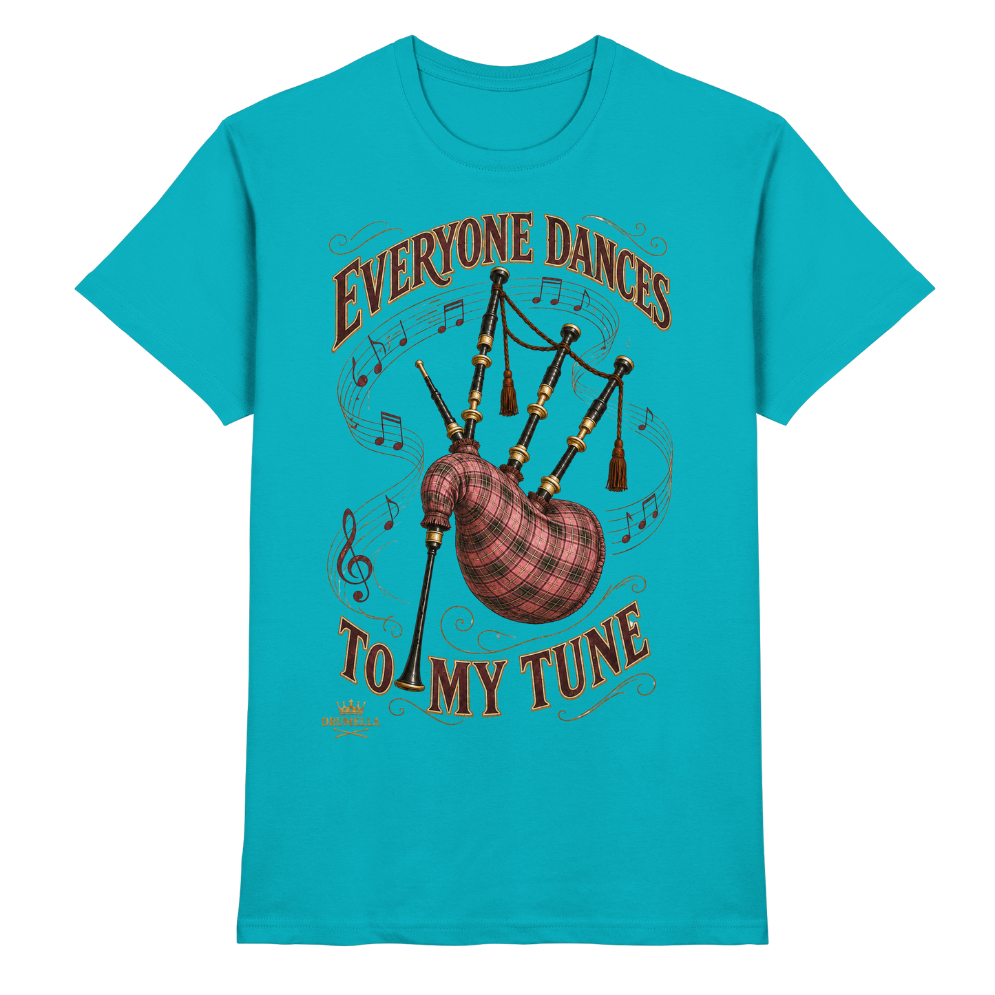 Drumella - Everyone Dances to My Tune – Dudelsack T-Shirt - Premium Shirt