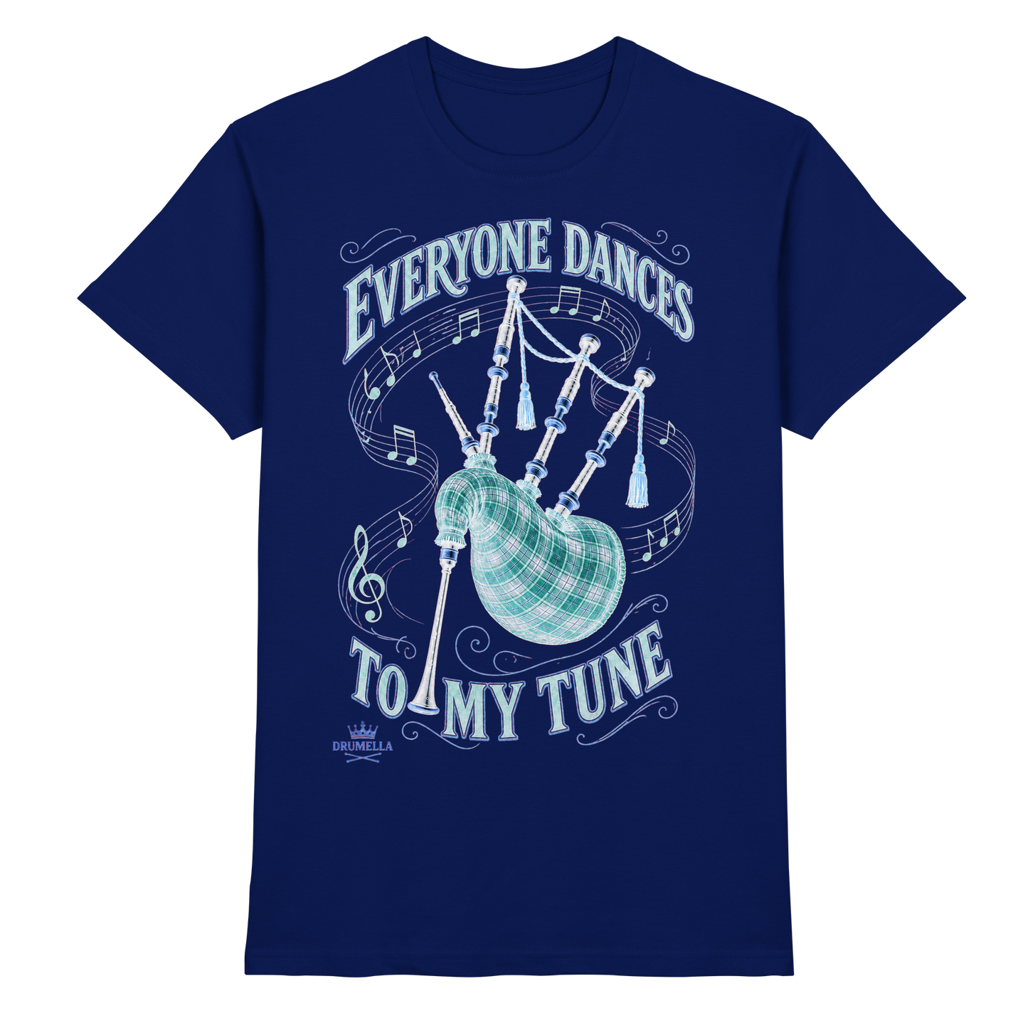 Drumella - Everyone Dances to My Tune – Dudelsack T-Shirt - Premium Shirt