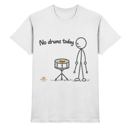 Drumella „No Drums Today…“ T-Shirt - Premium Shirt