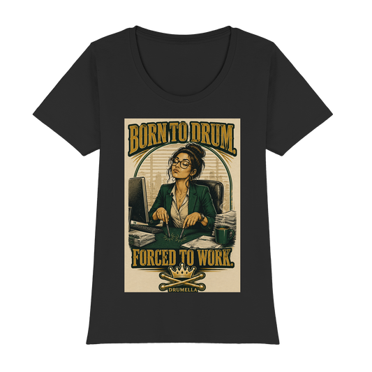 Drumella T-Shirt – „Born to Drum. Forced to Work.“ - Womens Premium Classic T-Shirt