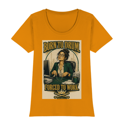 Drumella T-Shirt – „Born to Drum. Forced to Work.“ - Womens Premium Classic T-Shirt