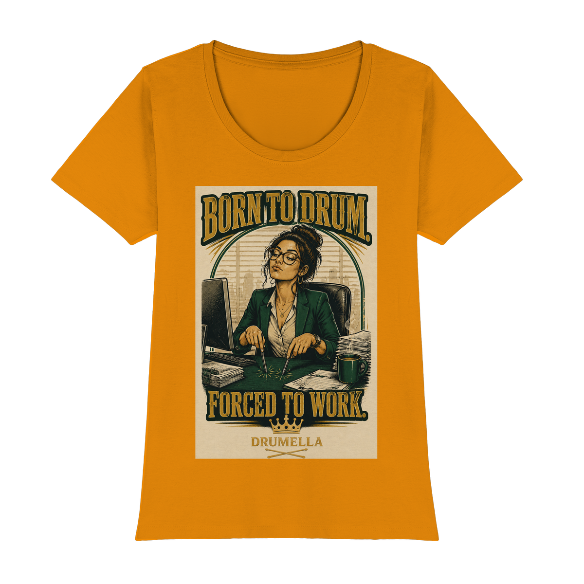 Born to Drum. Forced to Work - Drum - Damen - T-Shirt - Drumella