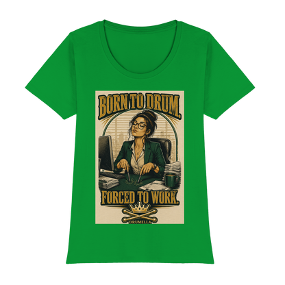 Drumella T-Shirt – „Born to Drum. Forced to Work.“ - Womens Premium Classic T-Shirt